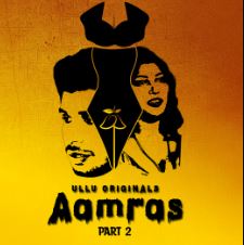 Aamras Part 2 2023 Ullu Web Series Download 480p 720p 1080p Mp4Moviez Filmyzilla