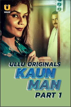 Kaun Man Part 1 2024 Ullu Hindi Web Series Download 480p 720p 1080p Mp4Moviez