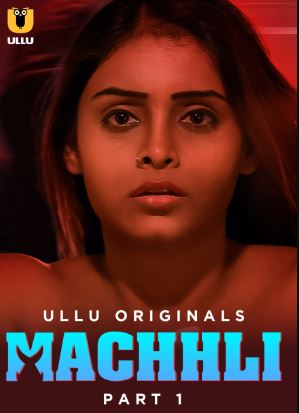 Machhli Part 1 Ullu Hindi Web Series Download 480p 720p 1080p Mp4Moviez Filmyzilla Filmywap