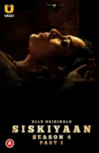 Siskiyaan Season 4 Part 1 2023 Ullu Hindi Web Series Download 480p 720p 1080p Mp4Moviez